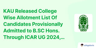 KAU Released College Wise Allotment List Of Candidates Provisionally Admitted to B.SC Hons. Through ICAR UG 2024, Check Direct Link